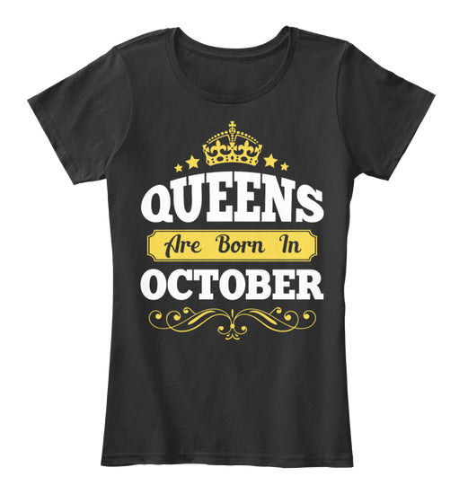 QUEENS ARE BORN IN OCTOBER T Shirt