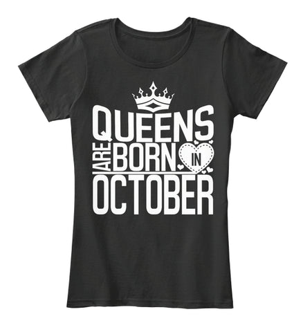 QUEENS ARE BORN IN OCTOBER T Shirt