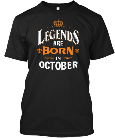 LEGENDS ARE BORN IN OCTOBER T shirt