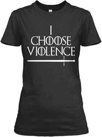 Game Of Thron - I Choose Violence - CA