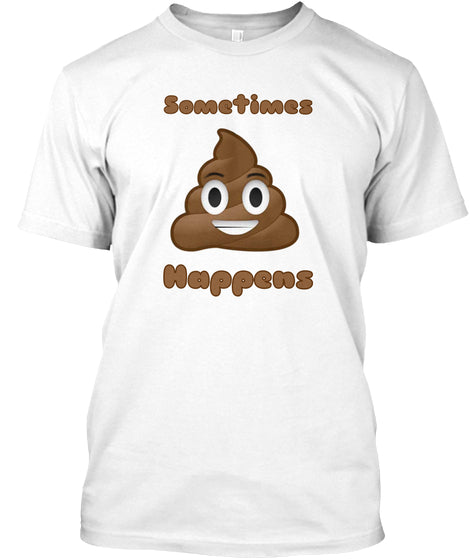 Poop Happens - Funny Emoji Shirt.
