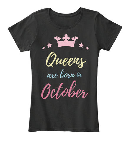 QUEENS ARE BORN IN OCTOBER T Shirt