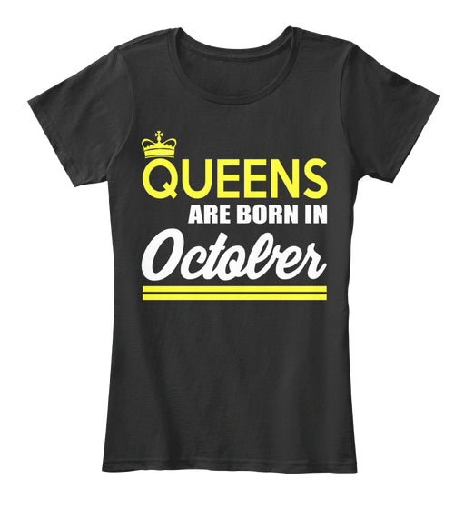 QUEENS ARE BORN IN OCTOBER T Shirt