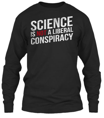 SCIENCE IS NOT A LIBERAL CONSPIRACY