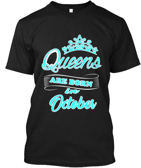QUEENS ARE BORN IN OCTOBER T Shirt