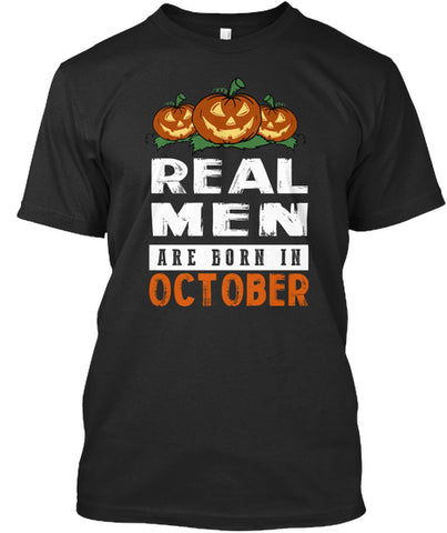 REAL MEN ARE BORN IN OCTOBER T-SHIRT
