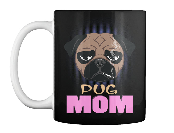 Funny Pug Mom Dog Smoking A Cigarette