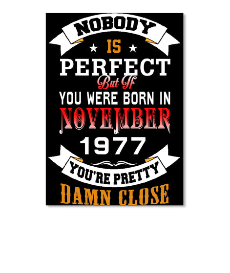 BORN NOVEMBER 1977 BIRTHDAY 40TH PERFECT