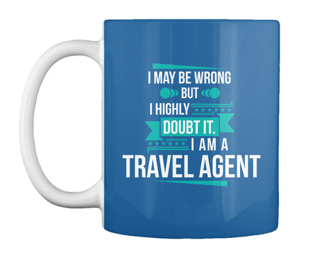 I May Be Wrong I Am A Travel Agent