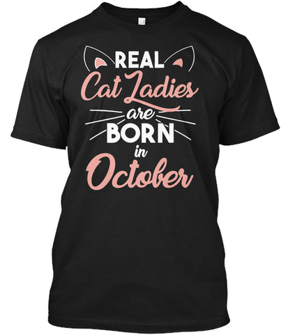 Real cat ladies are born in October T-shirt