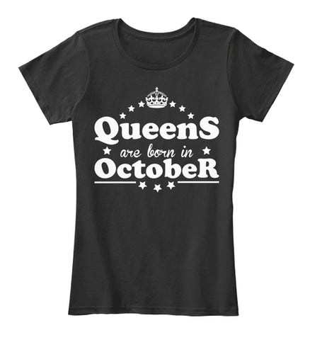 QUEENS ARE BORN IN OCTOBER T Shirt