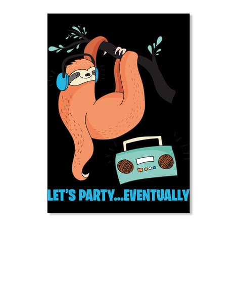Let's Party.. Eventually - Cartoon Sloth