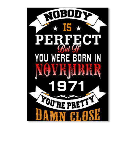 BORN NOVEMBER 1971 BIRTHDAY 46TH PERFECT