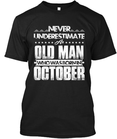 Old Man Who Was Born In October T Shirt