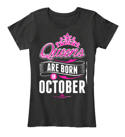 QUEENS ARE BORN IN OCTOBER T Shirt