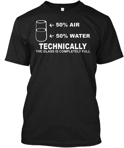 Technically The Glass Is Completely Science Sarcasm Funny Cool Humor T-Shirts