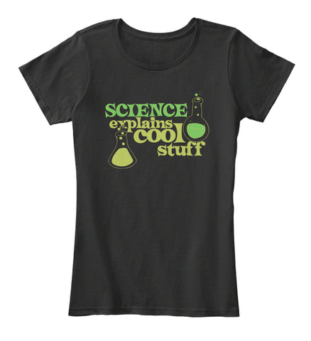 Science explains cool stuff T Shirt