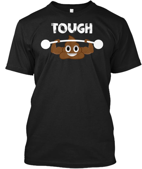 Poop Emoji T Shirt Tough Sht Poop Emoji Funny Shirt