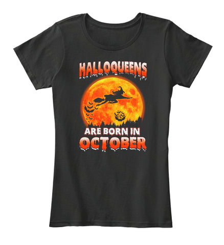 HALLOQUEENS ARE BORN IN OCTOBER T SHIRT