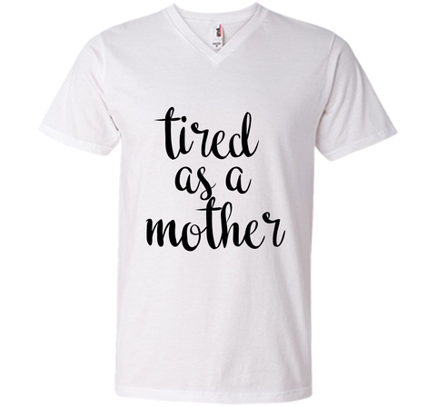 Tired As A Mother T Shirt- Men's and Women
