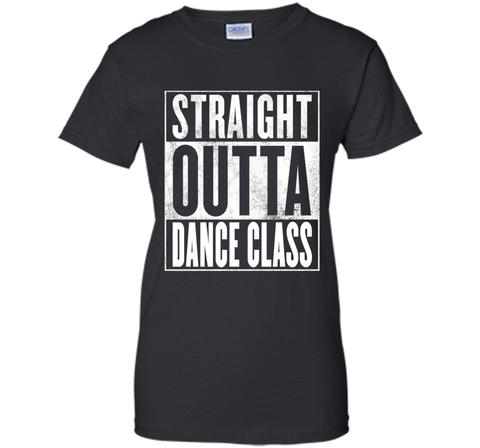 Dance Class T-Shirt - STRAIGHT OUTTA DANCE CLASS Shirt