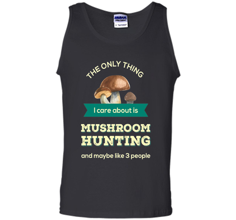 Mushroom Hunting T-shirt - The only thing I care about