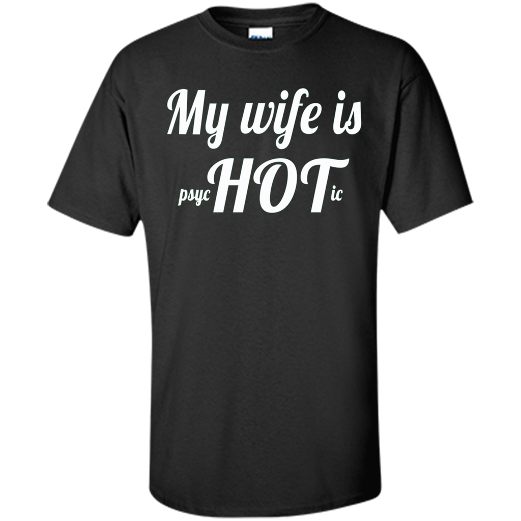 Men's My wife is psychotic T-Shirt