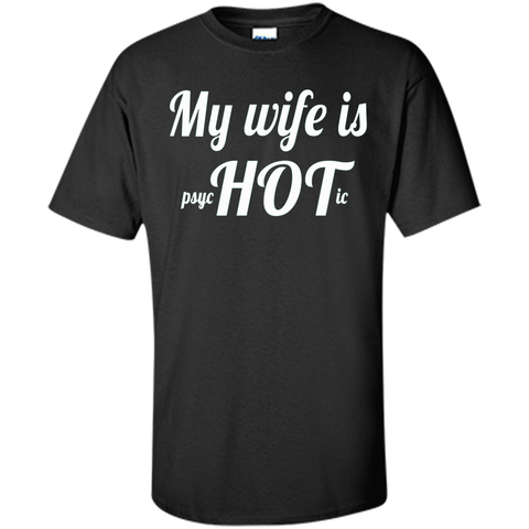 Men's My wife is psychotic T-Shirt