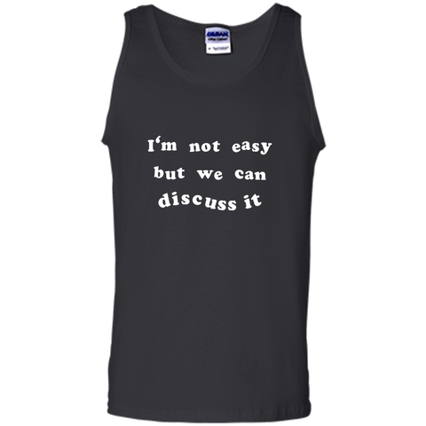 I'm not easy but we can discuss it t shirts