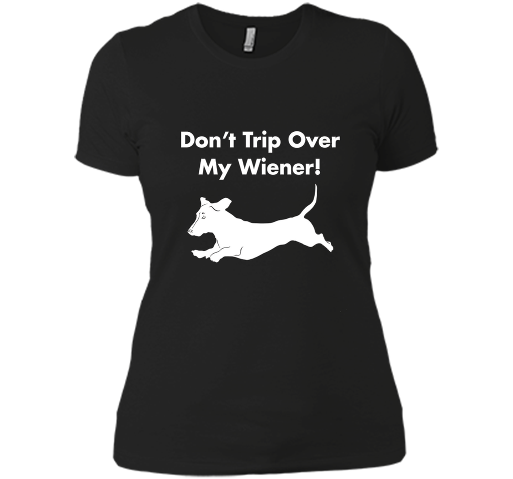 Dont Trip Over My Wiener T-Shirt Funny Dachshund Graphic Tee