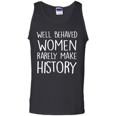 Feminist T-shirt  Well Behaved Women Rarely Make History