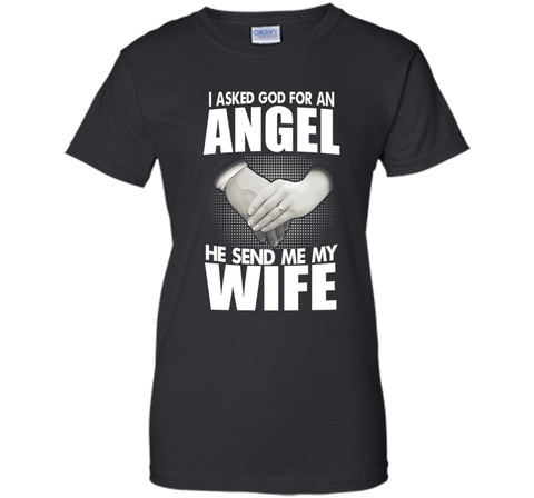 I Asked God for an Angel He Sent Me My Wife T-shirt