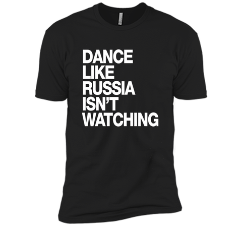 Dance Like Russia Isn't Watching T-Shirt funny saying humor