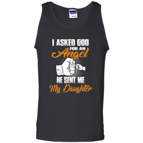 I Asked GOD for an Angel He Sent Me My Daughter T Shirt