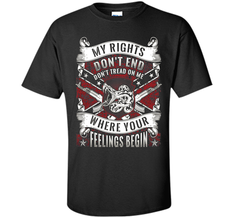 My Rights Don't End Where Your Feelings Begin T-shirt