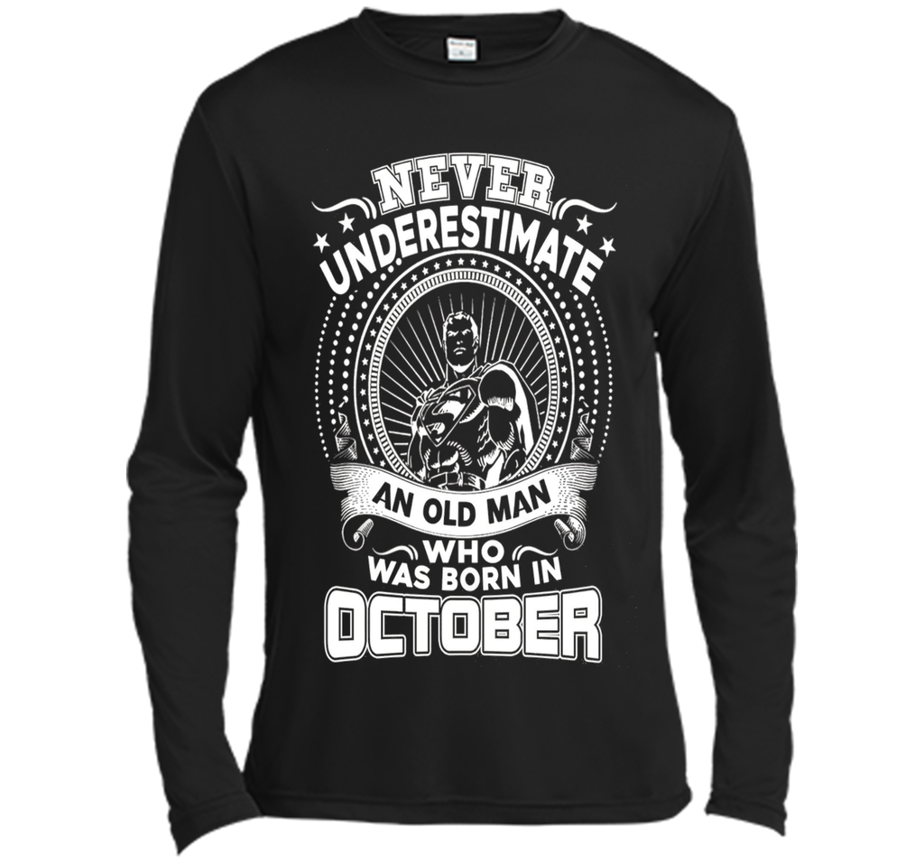 Never Underestimate An Old Man Who Was Born In October Shirt