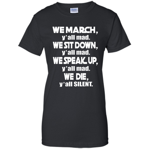 We March Yall Mad We Die Yall Silent T-shirt