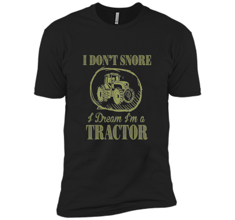 I Don't Snore I Dream I'm A Tractor Funny Farmer T shirts