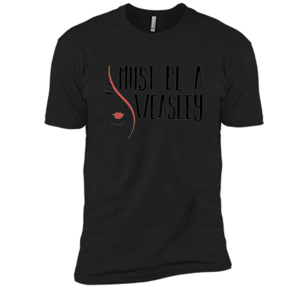 Must Be A Weasley T Shirt Funny Redhead Shirt