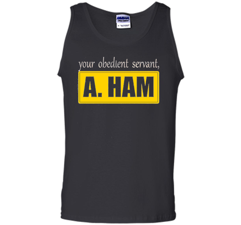 Your Obedient Servant, A. Ham Shirt Hight Quality