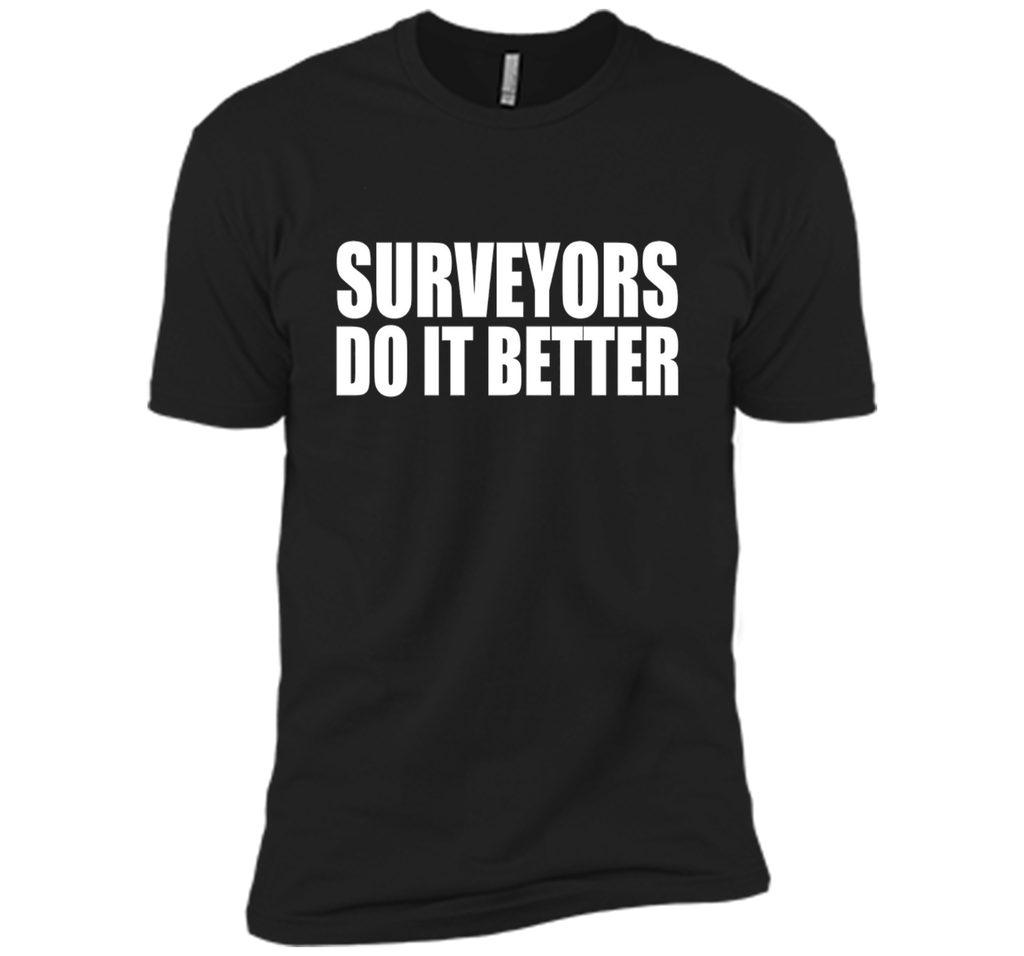 Surveyors do it better funny t-shirt Surveyor Land Surveying