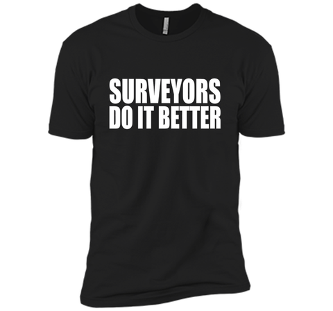 Surveyors do it better funny t-shirt Surveyor Land Surveying