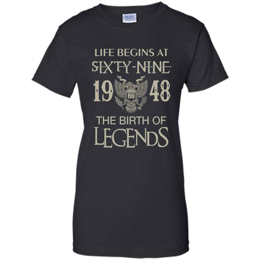 Life begins at Sixty nine 1948  the birth of legends tshirt