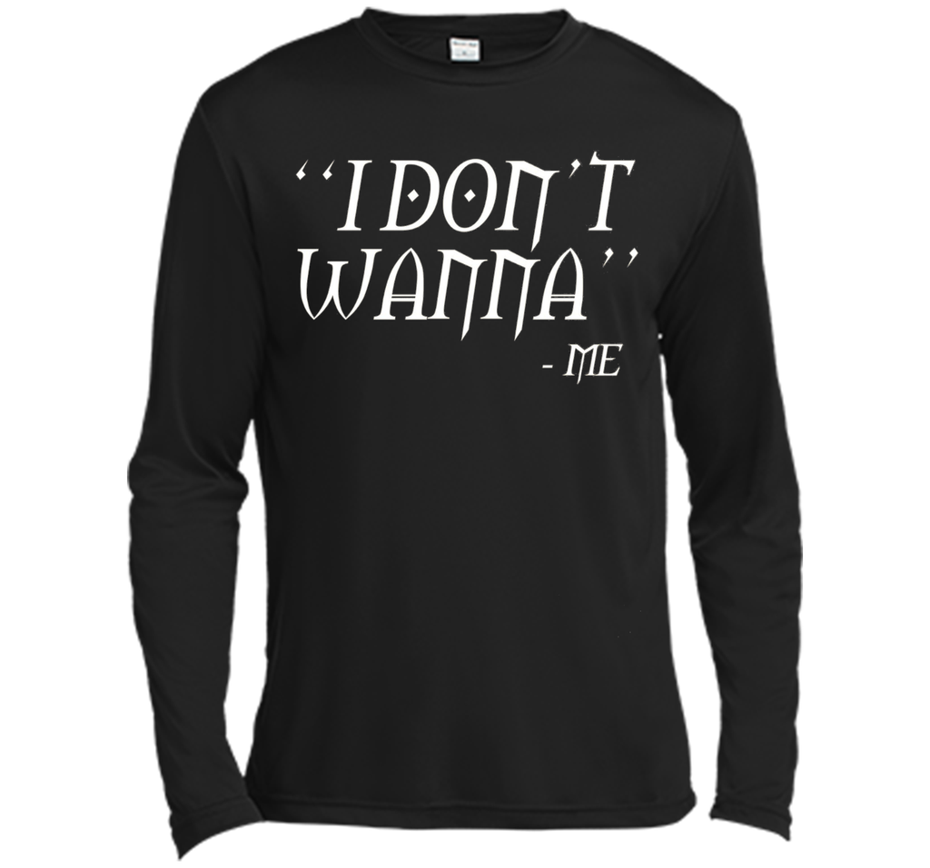 I Don't Wanna Funny T-shirt By Me Awesome Gift Ideas For You