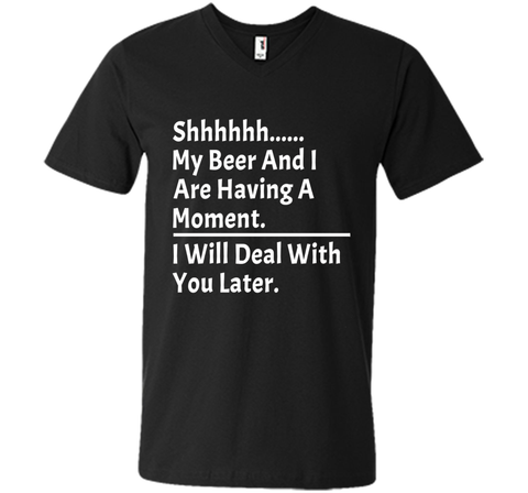 My Beer And I Are Having A Moment Shirt