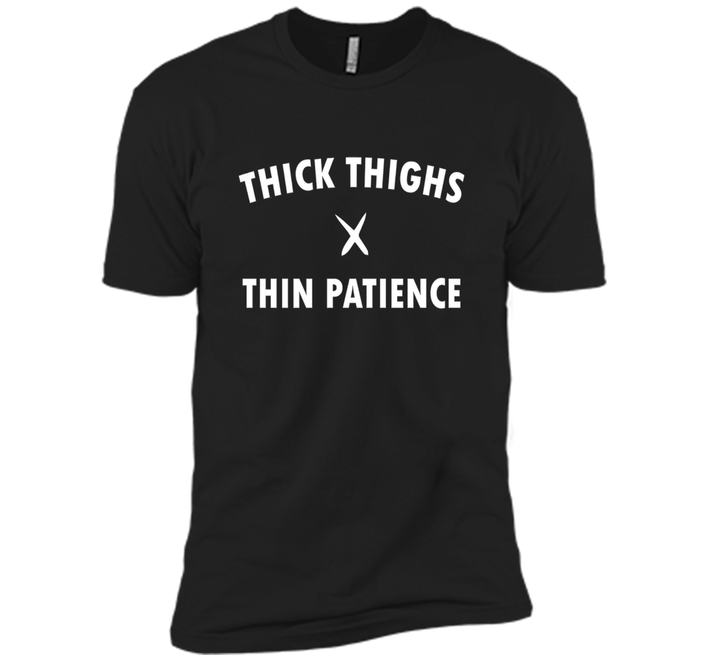 Thick Thighs Thin Patience Shirt