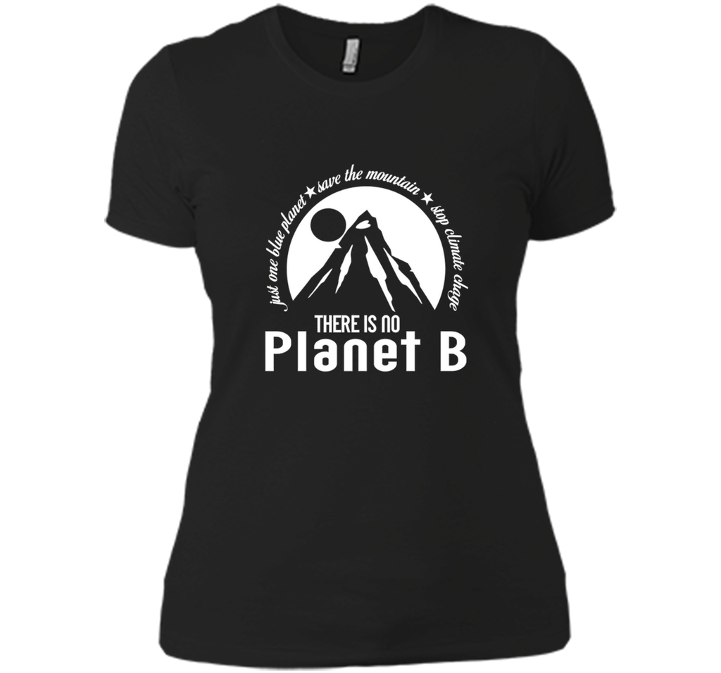 There Is No Planet B T shirt - Save Mountains Climate Change
