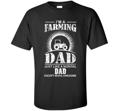 I'm A Farming Dad Farmer Tractor Farm T-shirt