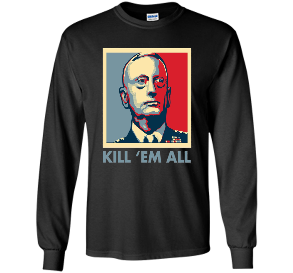 Kill 'Em All General Mad Dog Mattis Knifehands T-shirts