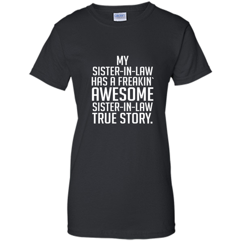my sister in law has a freakin awesome sister in law t-shirt
